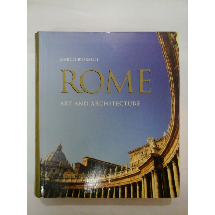 ROME ART and ARCHITECTURE (Roma Arta si Arhitectura) - Marco Bussagli 